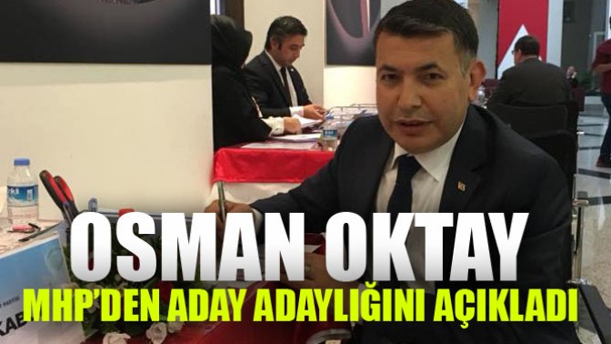 Osman Oktay, MHP’den aday adaylığını açıkladı