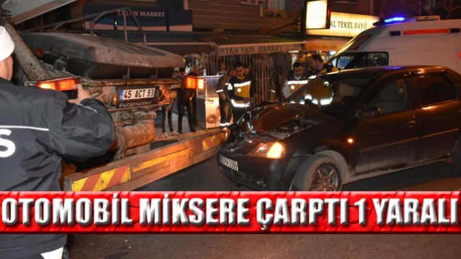 Otomobil Miksere Çarptı 1 Yaralı