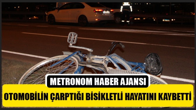 Otomobilin çarptığı bisikletli hayatını kaybetti