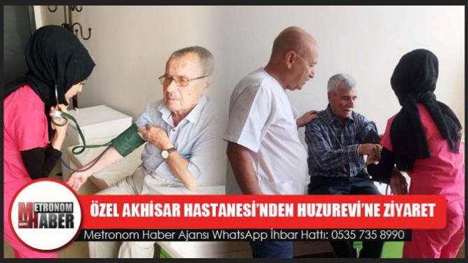 Özel Akhisar Hastanesi’nden Huzurevi’ne Ziyaret