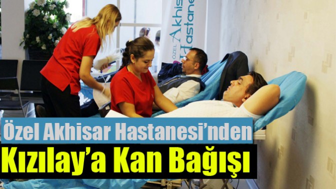 Özel Akhisar Hastanesi’nden Kızılay’a Kan Bağışı