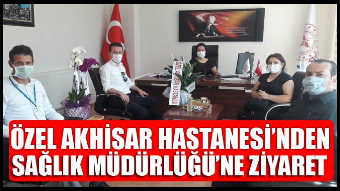 Özel Akhisar Hastanesi’nden Sağlık Müdürlüğü’ne Ziyaret