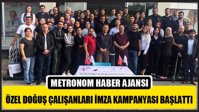 Özel Doğuş Çalışanları İmza Kampanyası Başlattı