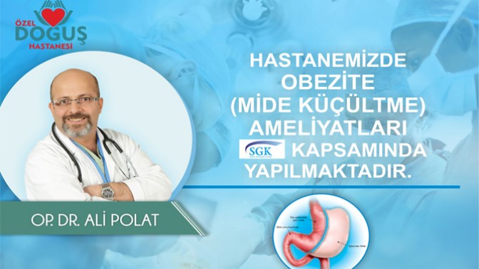 Özel Doğuş Hastanesi’nde mide küçültme ameliyatları ‘SGK’ kapsamında yapılmaktadır