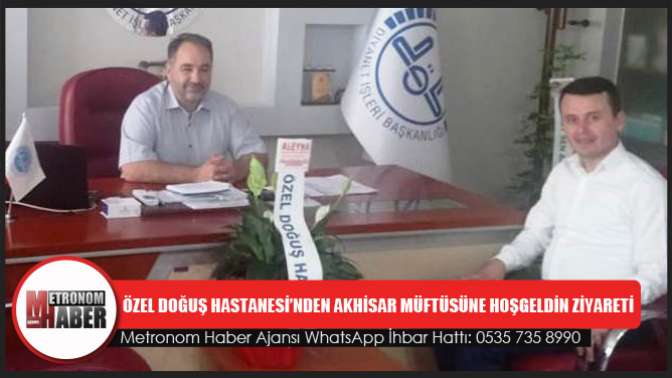 Özel Doğuş Hastanesi’nden Akhisar Müftüsüne Hoşgeldin Ziyareti