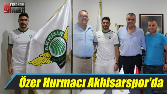 Özer Hurmacı Akhisarspor'da