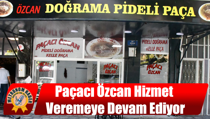 Paçacı Özcan Hizmet veremeye devam ediyor