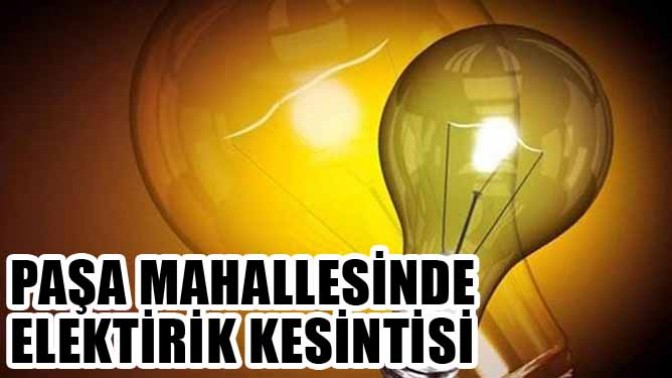 Paşa Mahallesinde Elektirik Kesintisi