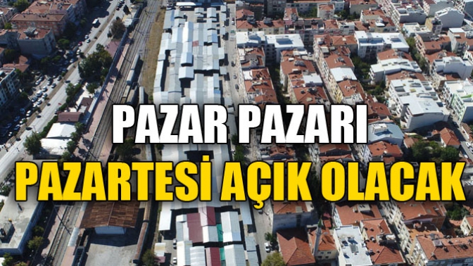 Pazar Pazarı, Pazartesi Açık Olacak