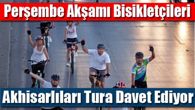 Perşembe Akşamı Bisikletçileri Akhisarlıları Tura Davet Ediyor