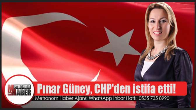 Pınar Güney, CHPden istifa etti!