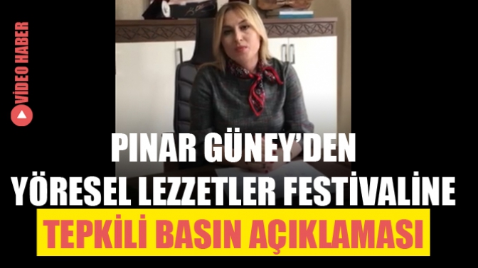 Pınar Güney’den Yöresel Ürün Festivaline Tepkili Açıklama