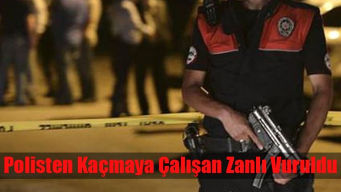 Polisten kaçmaya çalışan zanlı vuruldu