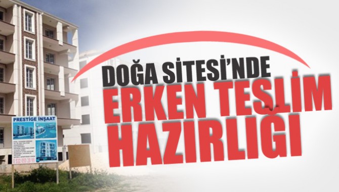 Prestige İnşaat’tan Erken Teslim Hazırlığı