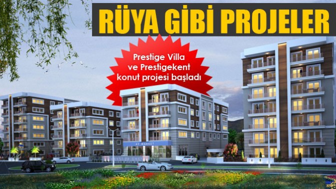 Prestige Villa ve Prestigekent konut projesi başladı