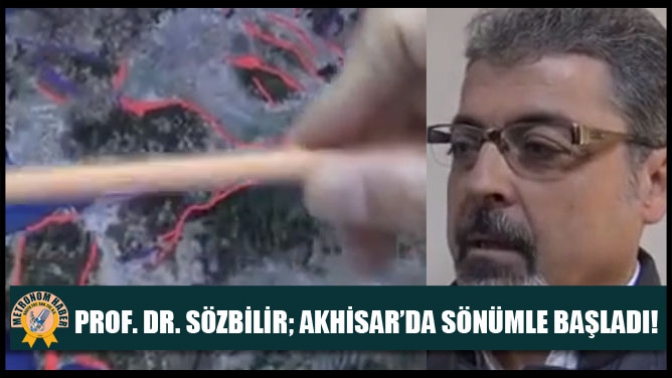 Prof. Dr. Sözbilir; Akhisar’da Sönümle Başladı!