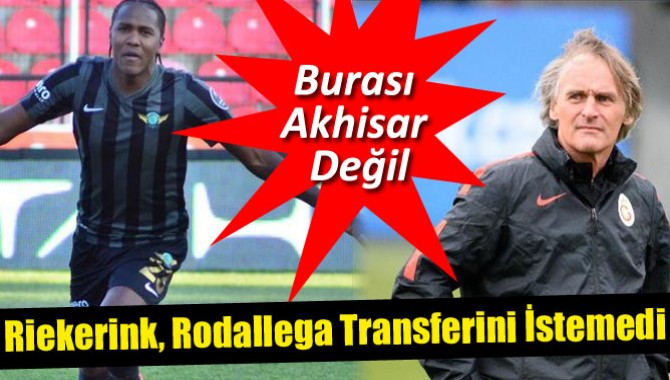 Riekerink, Rodallega Transferini İstemedi: Burası Akhisar Değil