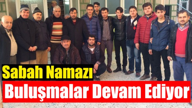 Sabah Namazı Buluşmaları Devam Ediyor