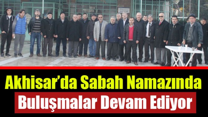 Sabah Namazında Buluşmalar Devam Ediyor