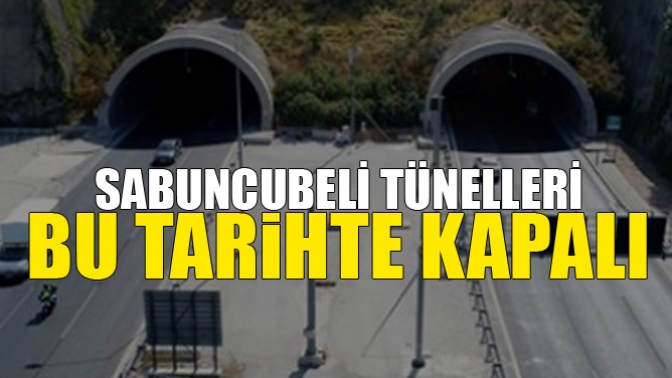 Sabuncubeli Tünelleri Bu Tarihte Kapalı olacak