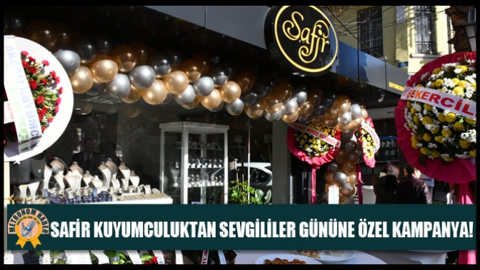 Safir Kuyumculuktan Sevgililer Gününe Özel Kampanya!