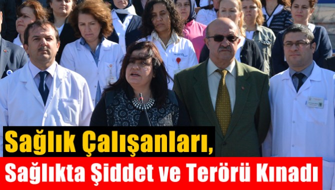 Sağlık Çalışanları, Sağlıkta Şiddet ve Terörü Kınadı