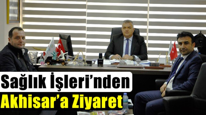 Sağlık İşleri’nden Akhisar’a Ziyaret