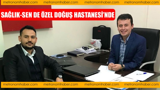 Sağlık-Sen de Özel Doğuş Hastanesi’nde