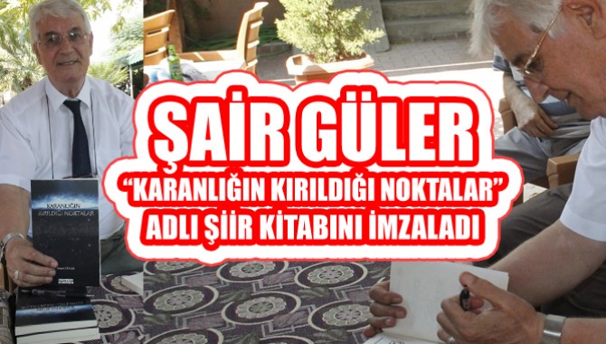 Şair Güler “Karanlığın Kırıldığı Noktalar” Adlı Şiir Kitabını İmzaladı