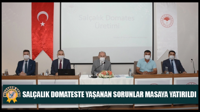 Salçalık Domateste Yaşanan Sorunlar Masaya Yatırıldı