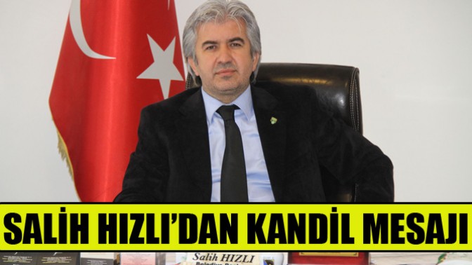 Salih Hızlı’dan Kandil Mesajı