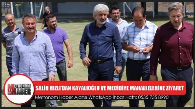 Salih Hızlı’dan Kayalıoğlu Ve Mecidiye Mahallelerine Ziyaret