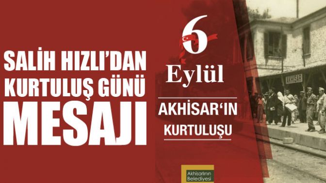 Salih Hızlı’dan Kurtuluş Günü Mesajı