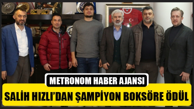 Salih Hızlı’dan Şampiyon Boksöre Ödül