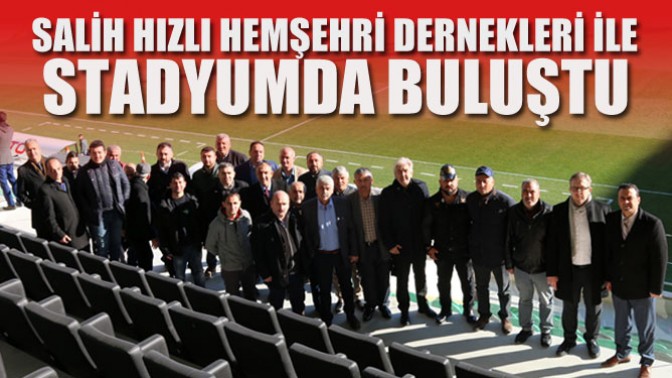 Salih Hızlı, Hemşehri Dernekleri ile Stadyumda Buluştu