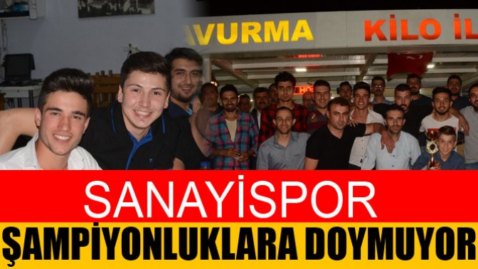 Sanayispor, Şampiyonluklara Doymuyor