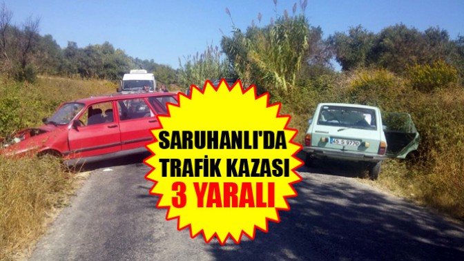 Saruhanlıda Trafik Kazası: 3 Yaralı