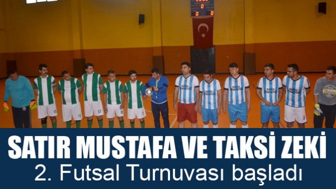 Satır Mustafa ve Taksi Zeki 2. Futsal Turnuvası başladı