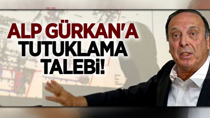 Savcı Alp Gürkan hakkında tutuklama talebi istedi