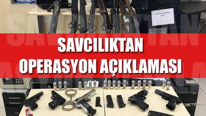 Savcılıktan Operasyon Açıklaması