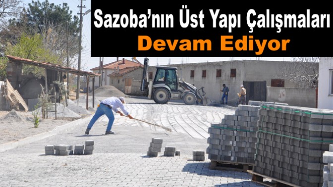 Sazoba’nın Üst Yapı Çalışmaları Devam Ediyor