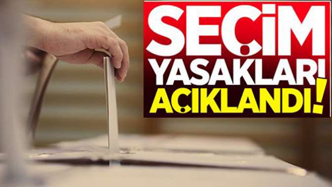 Seçim Yasakları Başladı