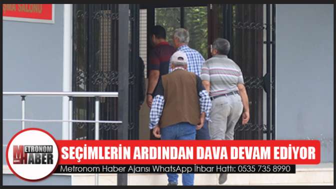 Seçimlerin Ardından Dava Devam Ediyor