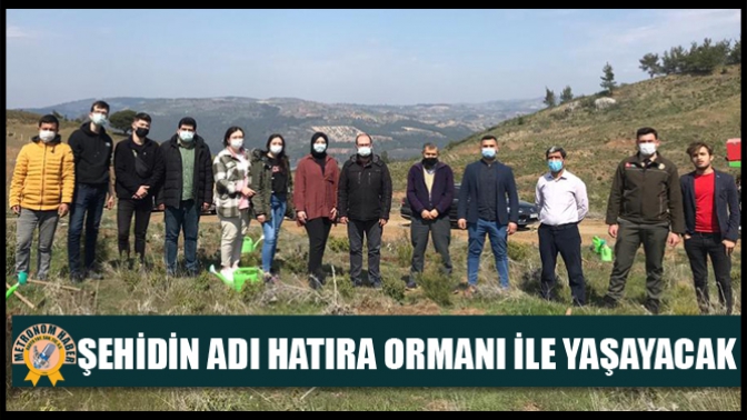 Şehidin Adı Hatıra Ormanı İle Yaşayacak