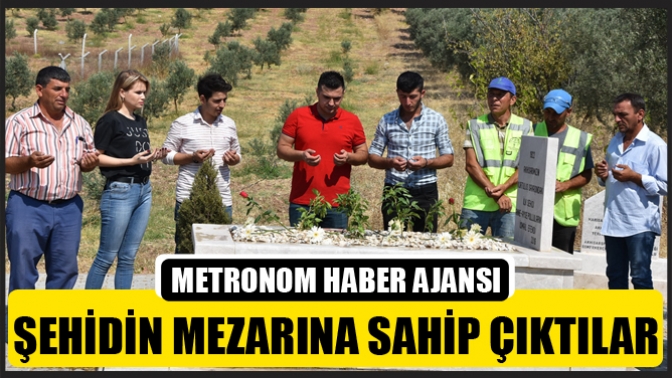 Şehidin Mezarına Sahip Çıktılar