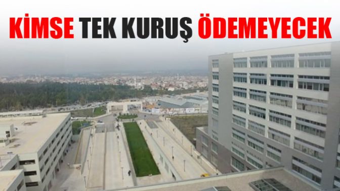 Şehir Hastanesi devletindir, kimse tek kuruş ödemeyecek