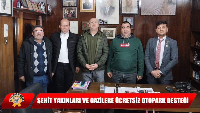 Şehit Yakınları Ve Gazilere Ücretsiz Otopark Desteği