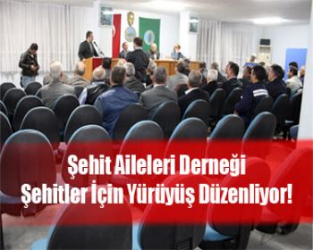 Şehitler için Yürüyüş Toplantısı !