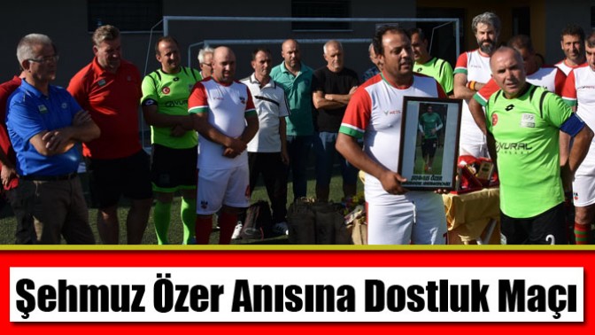 Şehmuz Özer Anısına Dostluk Maçı