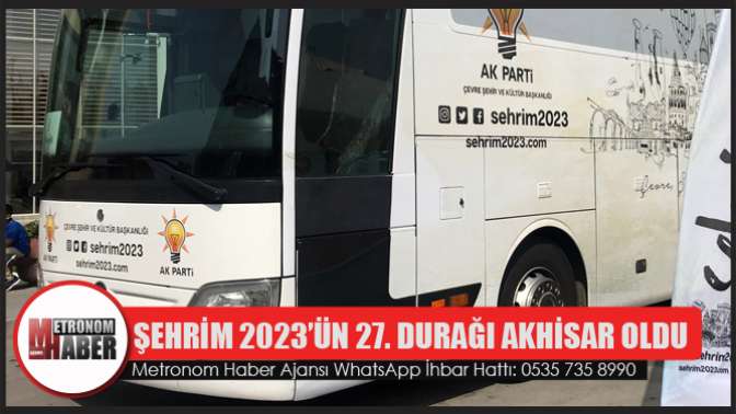 Şehrim 2023 otobüsünün 27. Durağı Akhisar Oldu